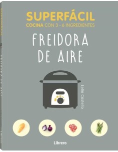 Libro Freidora Cocina 3 a 6 Ingredientes Recetas Rápidas y Fáciles