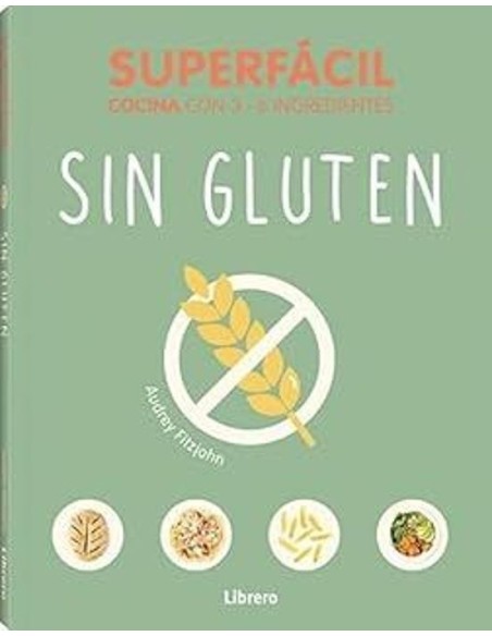 Libro Sin Gluten Cocina Superfacil Guia de recetas faciles y saludables sin gluten