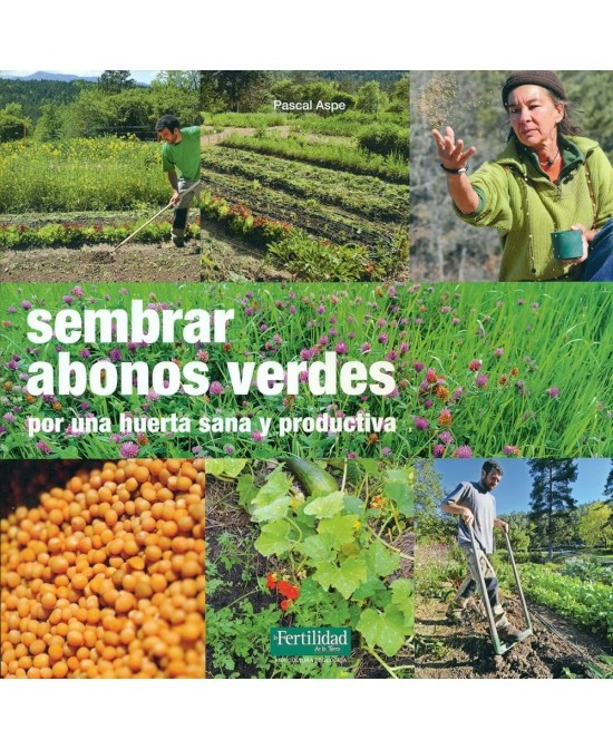 LIBRO SEMBRAR ABONOS VERDES POR UNA HUERTA SANA Y PRODUCTIVA