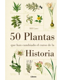 LIBRO 50 PLANTAS QUE HAN CAMBIADO EL CURSO DE LA HISTORIA