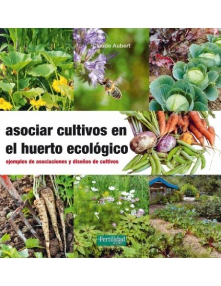 LIBRO ASOCIAR CULTIVOS EN EL HUERTO ECOLOGICO