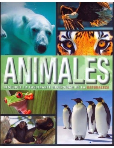 LIBRO ANIMALES DESCUBRE LAS FASCINANTE DIVERSIDAD DE LA NATURALEZA
